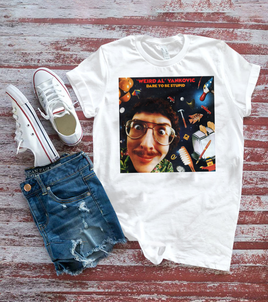 WEIRD AL YANKOVIC DARE TO BE STUPID T-Shirt
