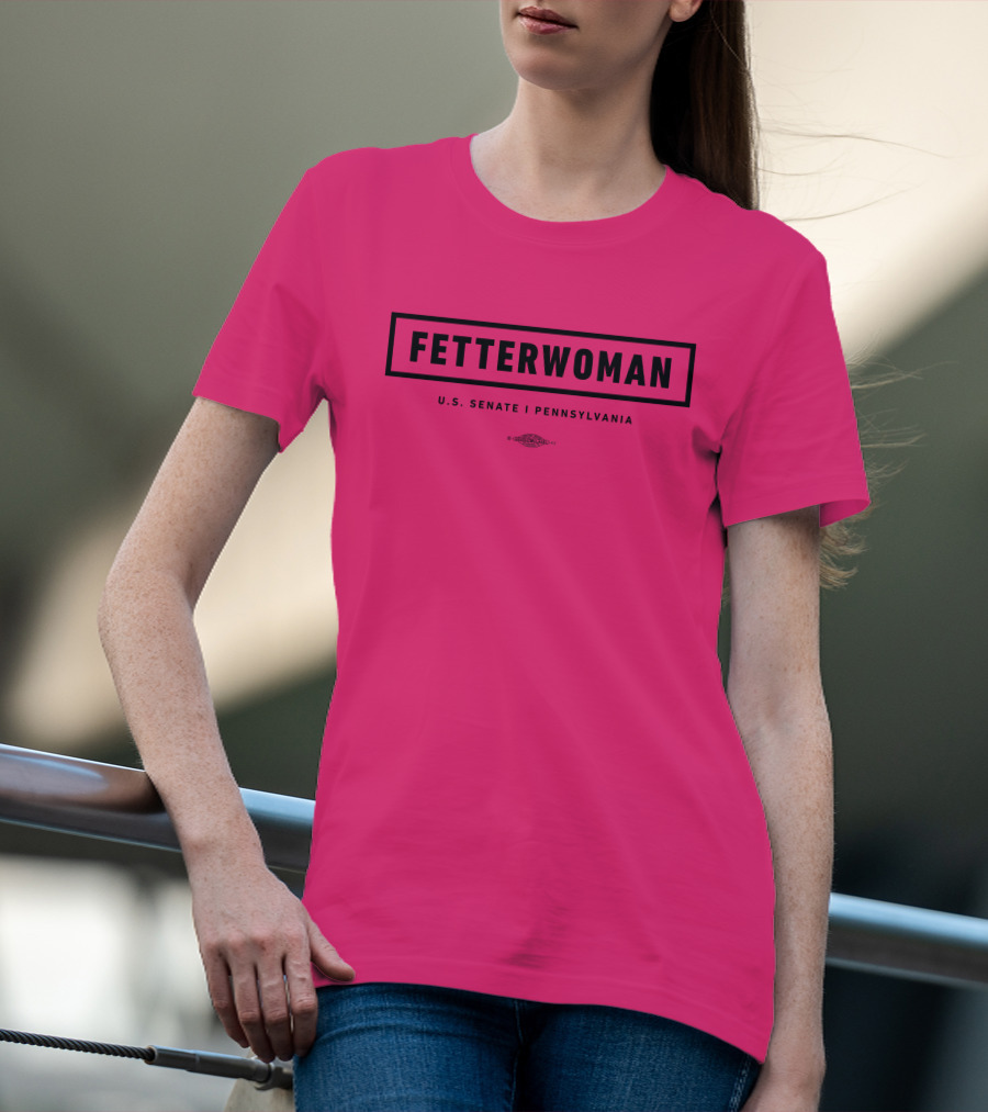 FetterWoman U.S. Senate Pennsylvania John Fetterman T-Shirt