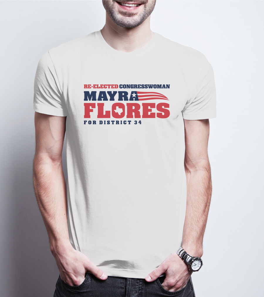 Re-Elected Congresswoman Mayra Flores For District 34 Texas Star And Stripes T-Shirt