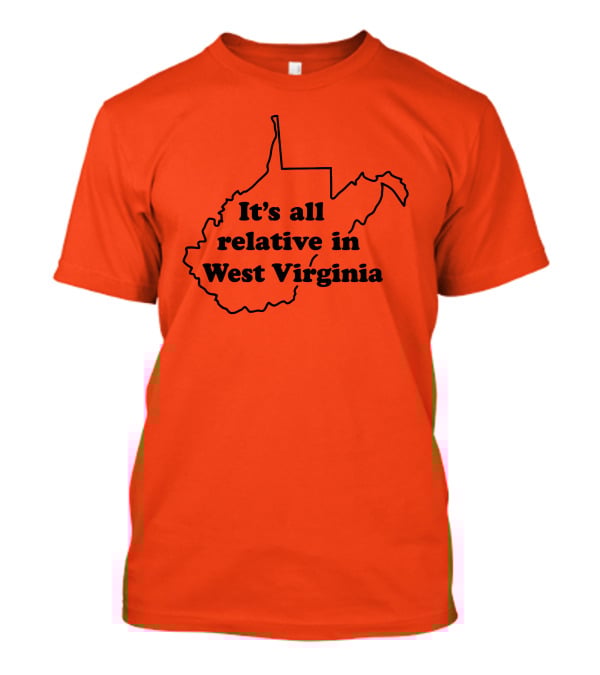 It's All Relative In West Virginia Map Outline T-Shirt