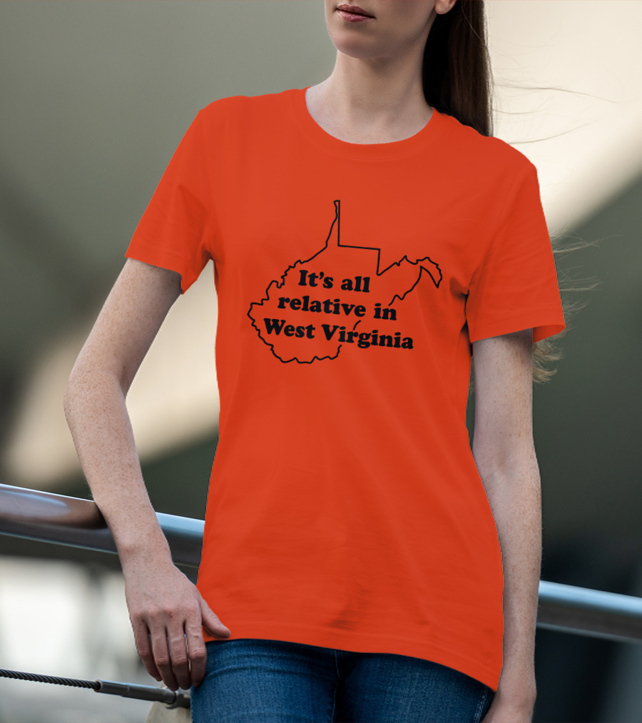 It's All Relative In West Virginia Map Outline T-Shirt