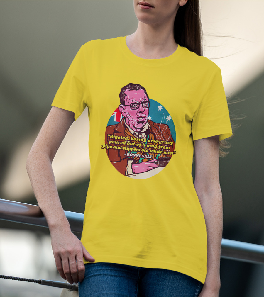 Bigoted Boring Arse-Gravy Poured Out Of A Mug From Pipe-And-Slippers Old White Men Ronni Salt T-Shirt