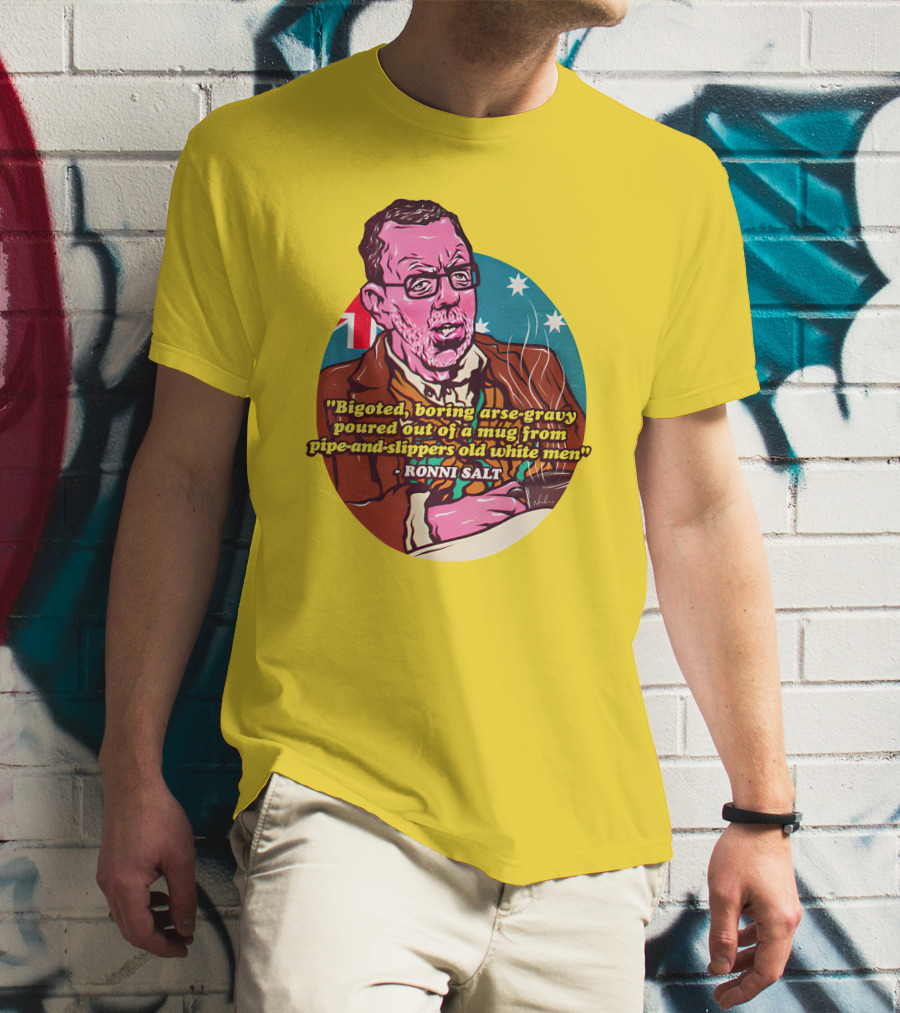 Bigoted Boring Arse-Gravy Poured Out Of A Mug From Pipe-And-Slippers Old White Men Ronni Salt T-Shirt