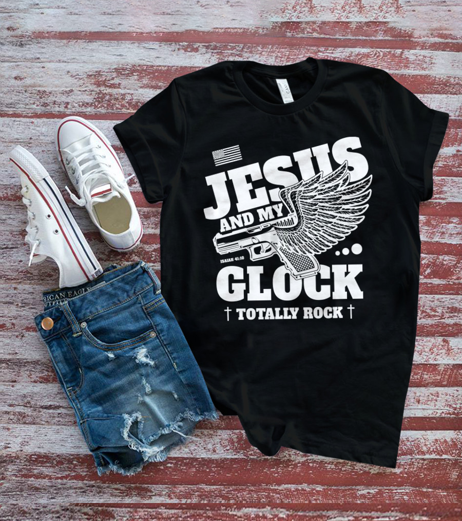Jesus And My Glock Isaiah 41:10 Winged Totally Rock T-Shirt