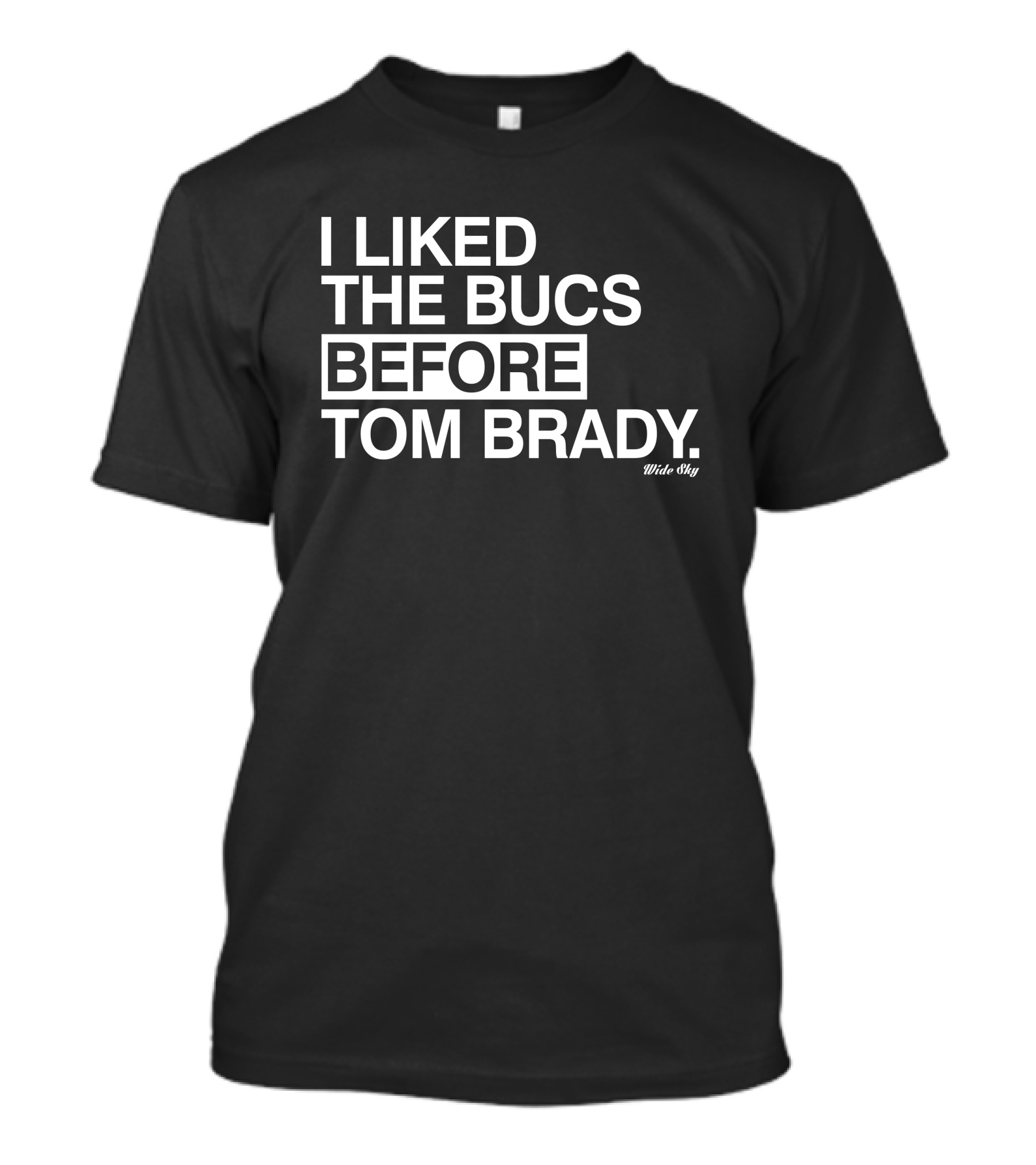 I Liked The Bucs Before Tom Brady Tampa Bay Buccaneers Wide Sky T-Shirt