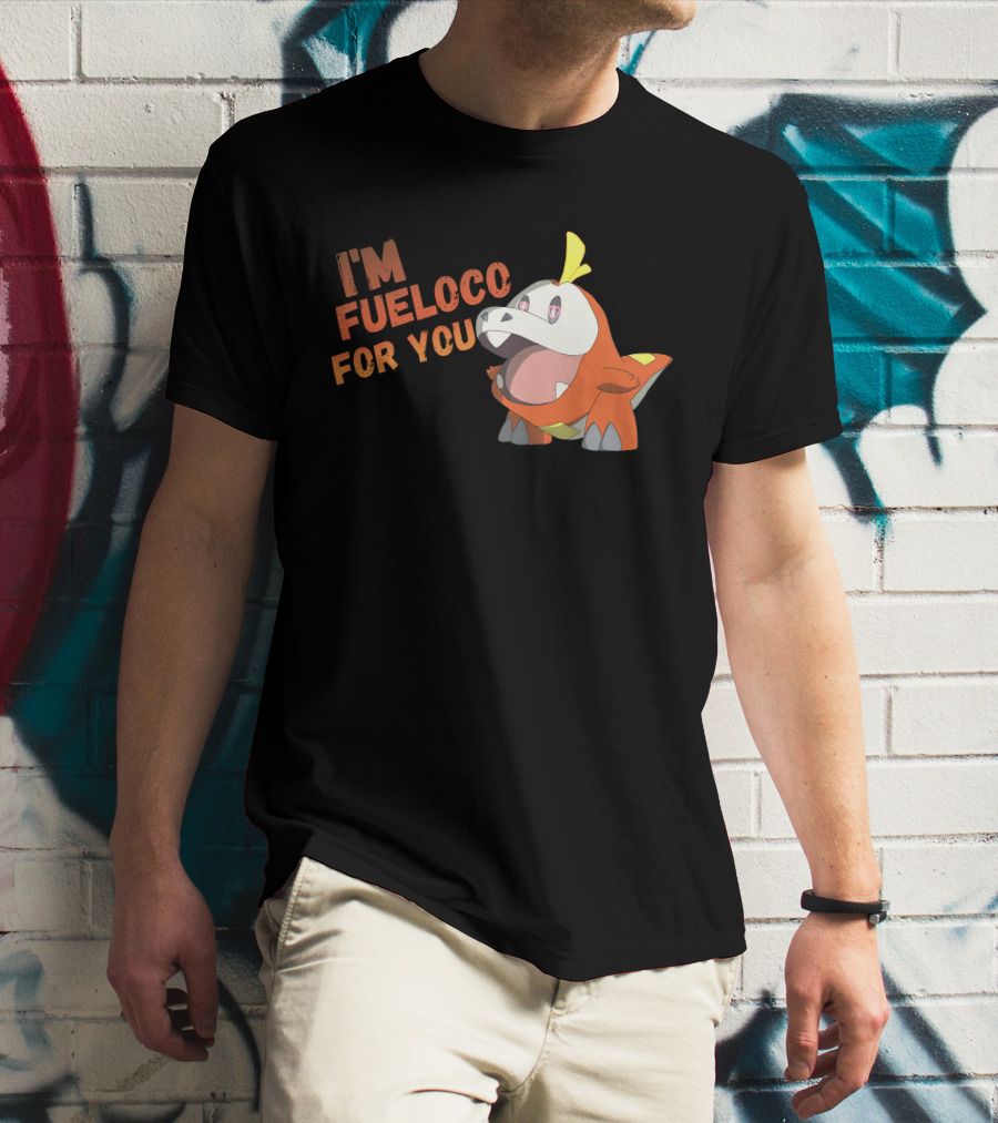 I’m Fueloco For You Fuecoco Pokémon T-Shirt