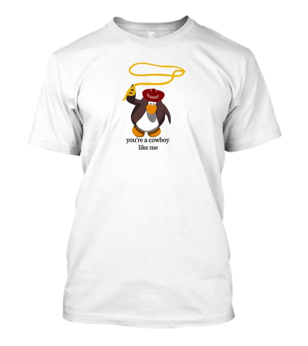 You're A Cowboy Like Me Penguin With Lasso And Hat T-Shirt