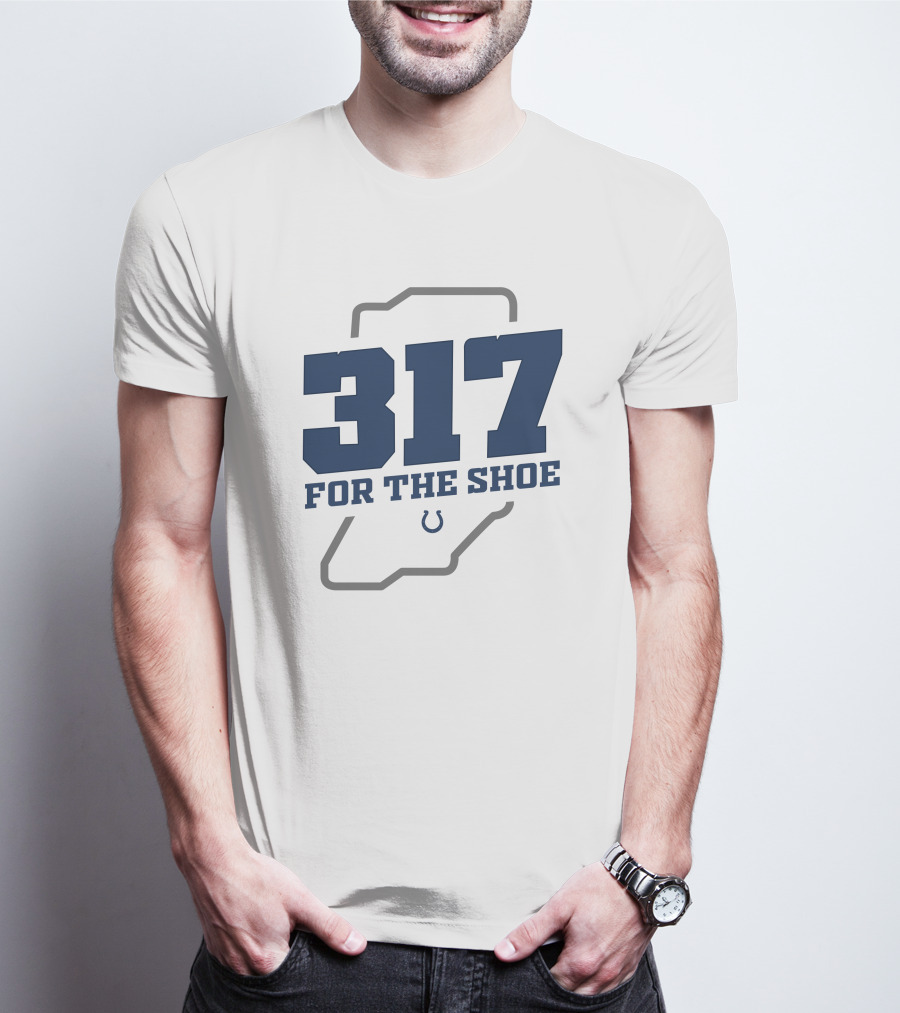 317 For The Shoe Indianapolis Colts T-Shirt