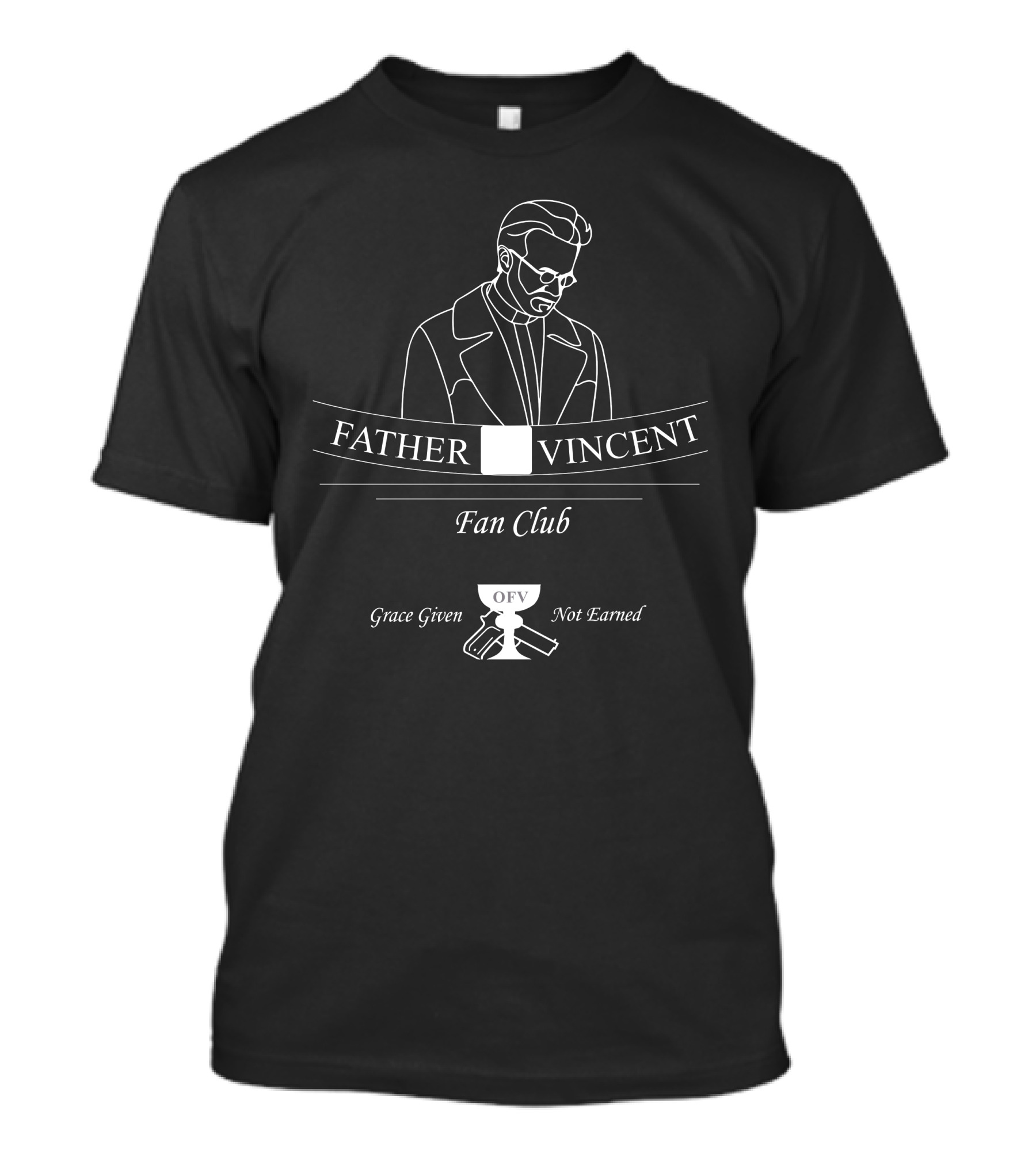 Father Vincent OFV Fan Club Grace Given Not Earned T-Shirt