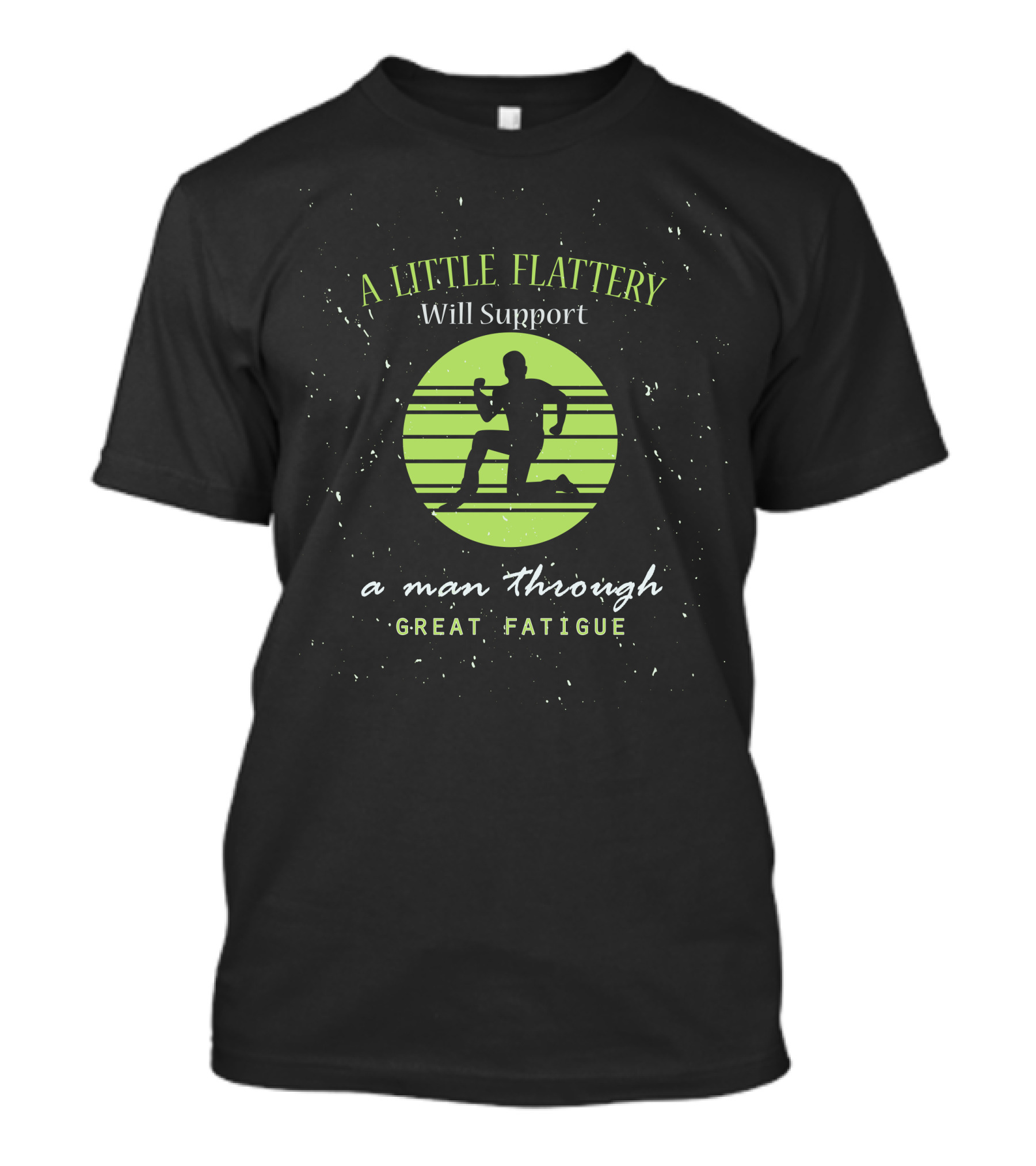 A Little Flattery Will Support A Man Through Great Fatigue Silhouette Running Track Lines T-Shirt