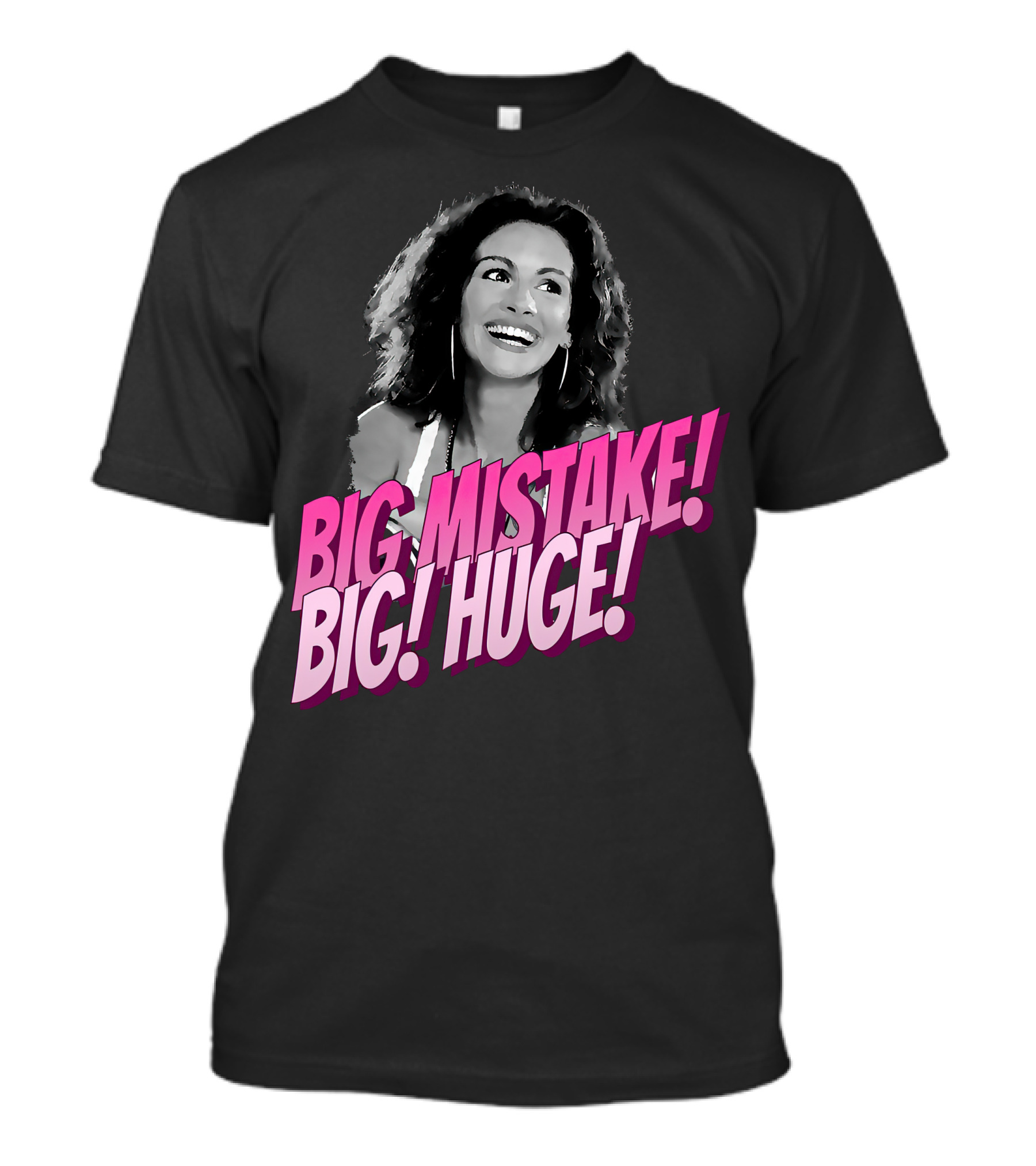 Big Mistake Big Huge Julia Roberts T-Shirt