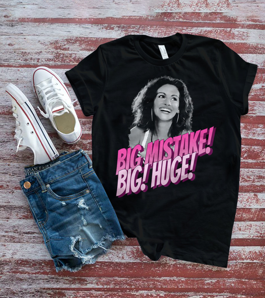 Big Mistake Big Huge Julia Roberts T-Shirt