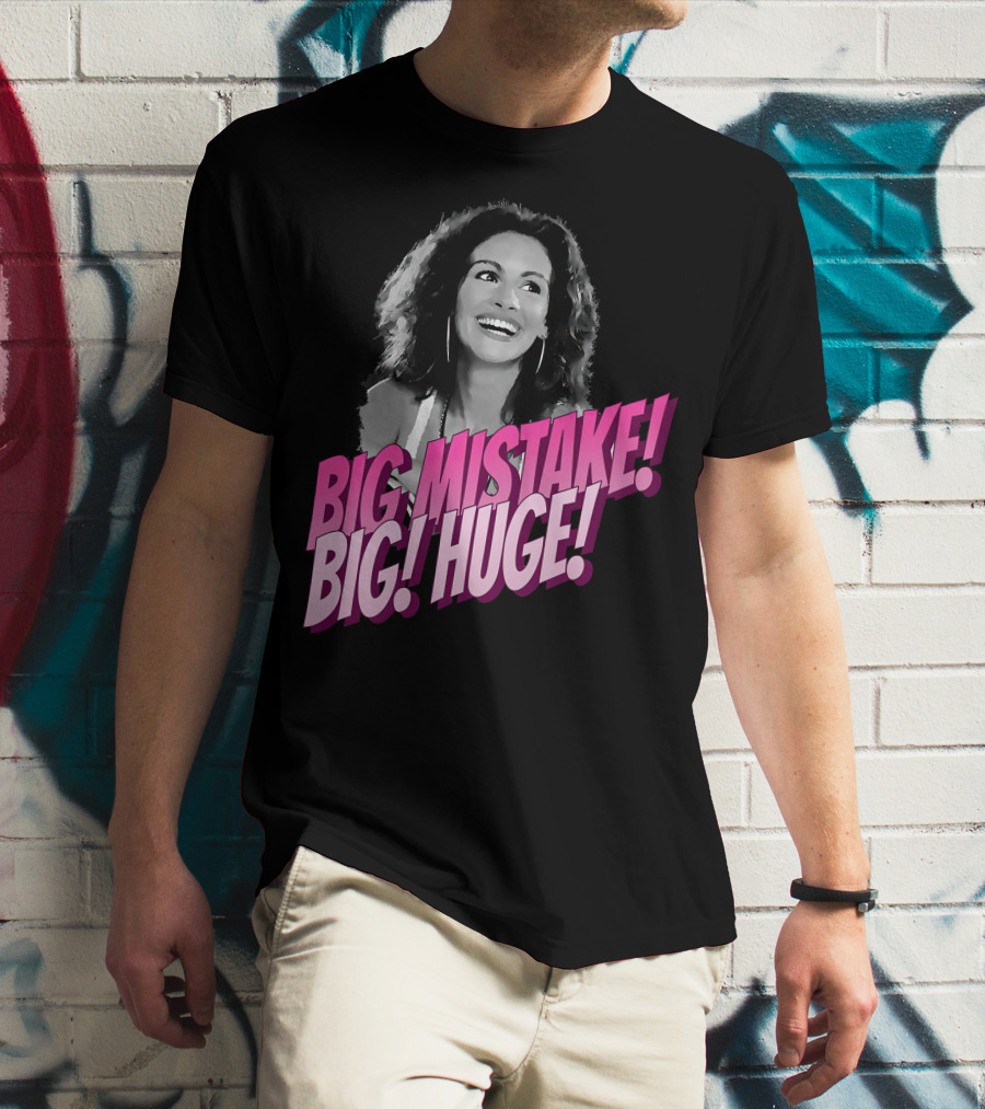 Big Mistake Big Huge Julia Roberts T-Shirt