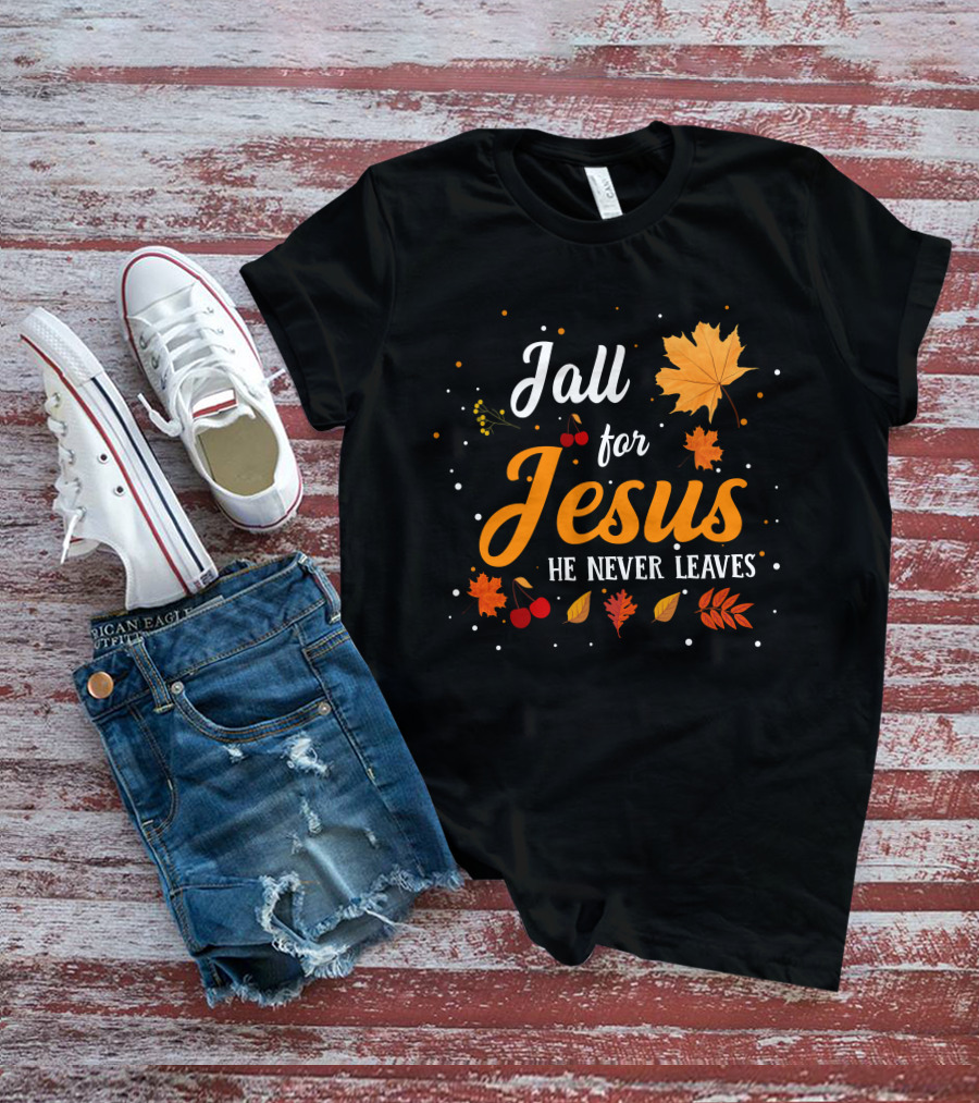 Fall For Jesus He Never Leaves Autumn Leaves And Berries T-Shirt