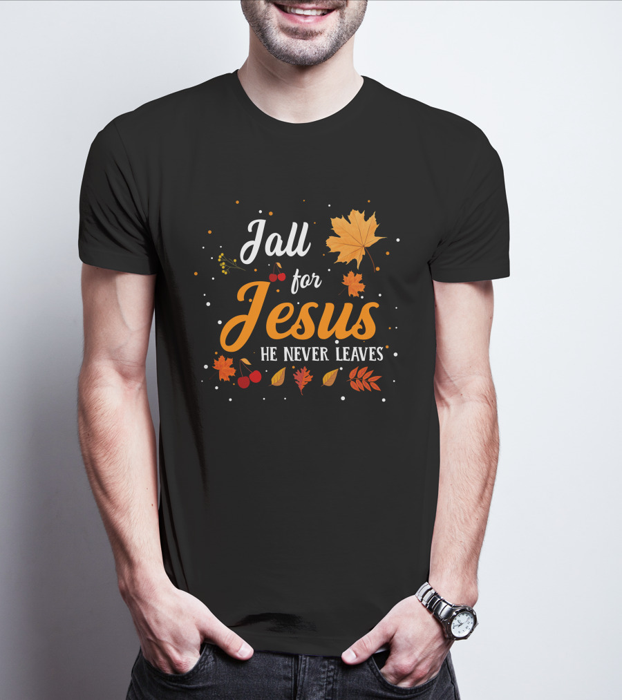 Fall For Jesus He Never Leaves Autumn Leaves And Berries T-Shirt
