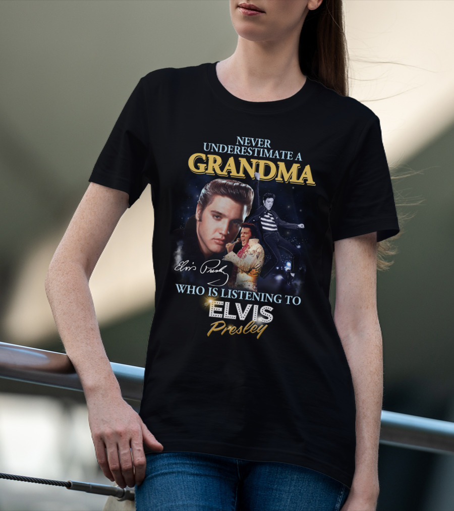 Never Underestimate A Grandma Who Is Listening To Elvis Presley T-Shirt