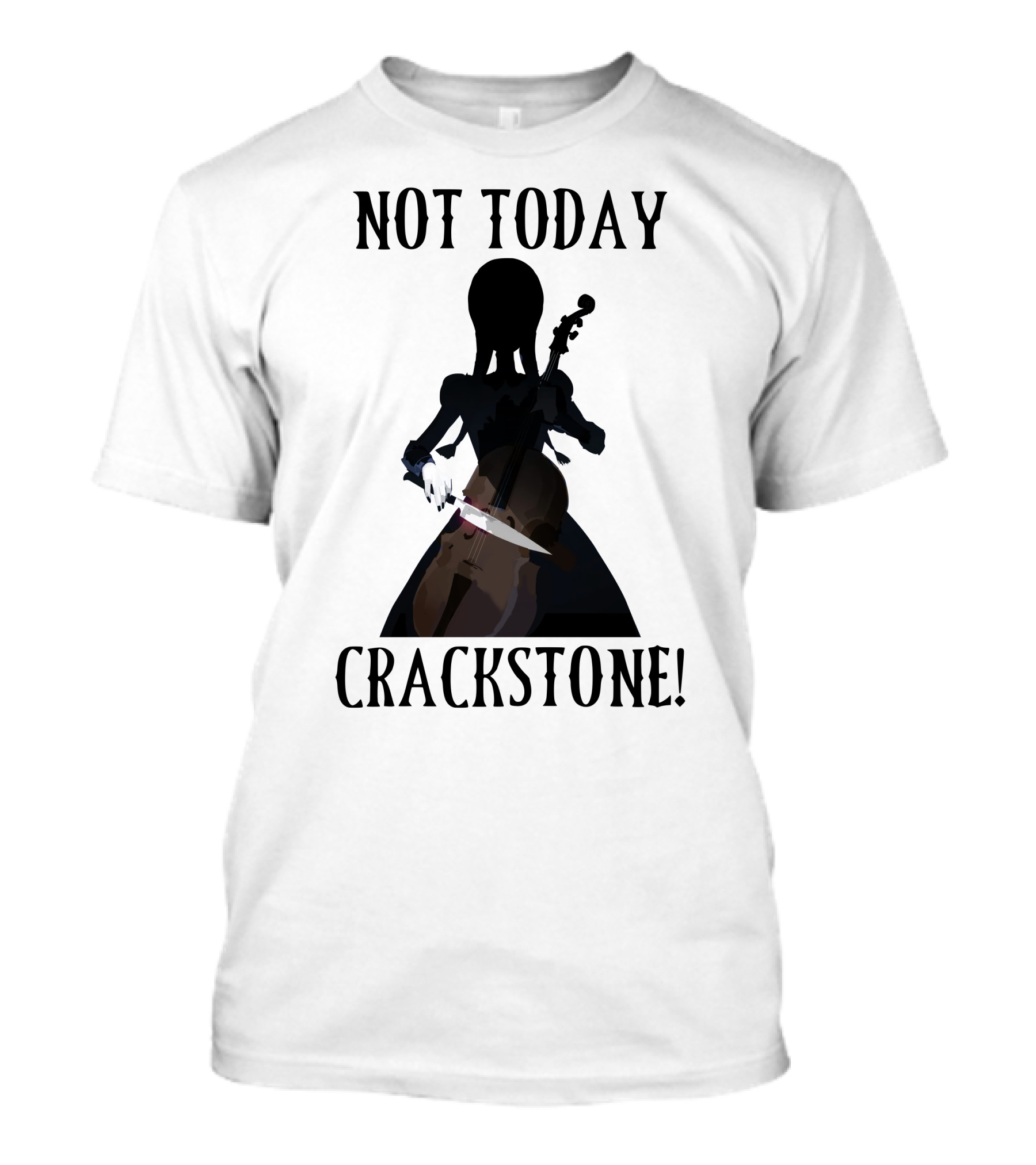 Not Today Crackstone Shadow With Cello And Knife T-Shirt