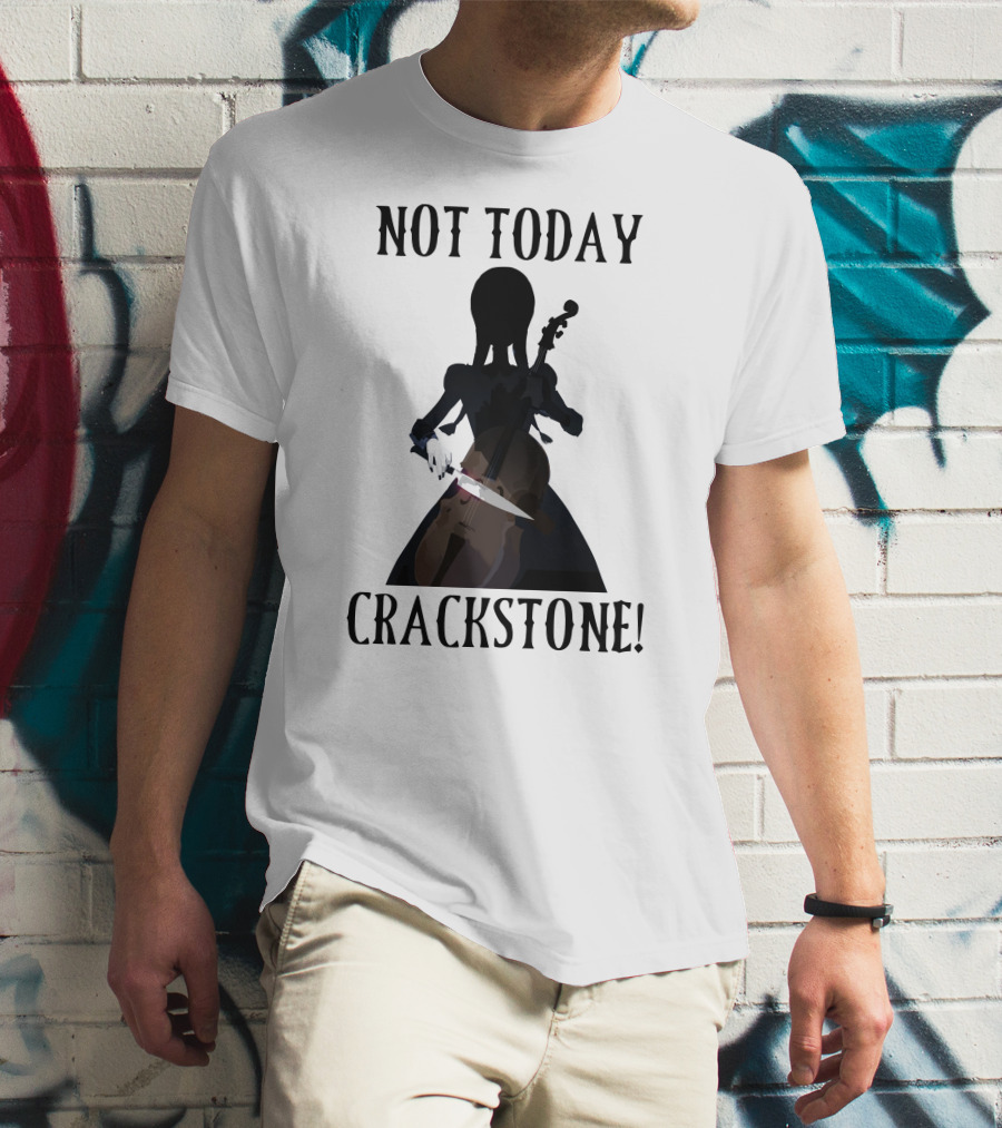 Not Today Crackstone Shadow With Cello And Knife T-Shirt
