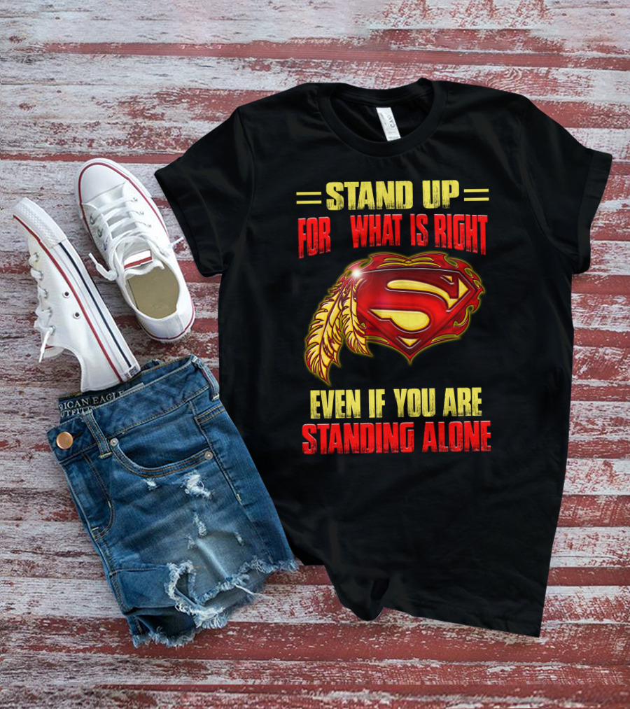 Stand Up For What Is Right Superman Feather Symbol Even If You Are Standing Alone T-Shirt