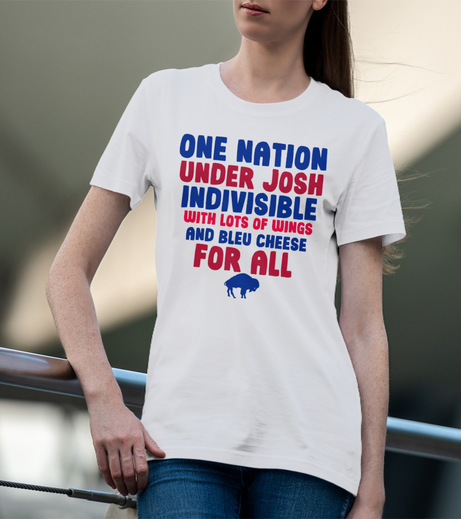 ONE NATION UNDER JOSH INDIVISIBLE WITH LOTS OF WINGS AND BLEU CHEESE FOR ALL BUF T-Shirt