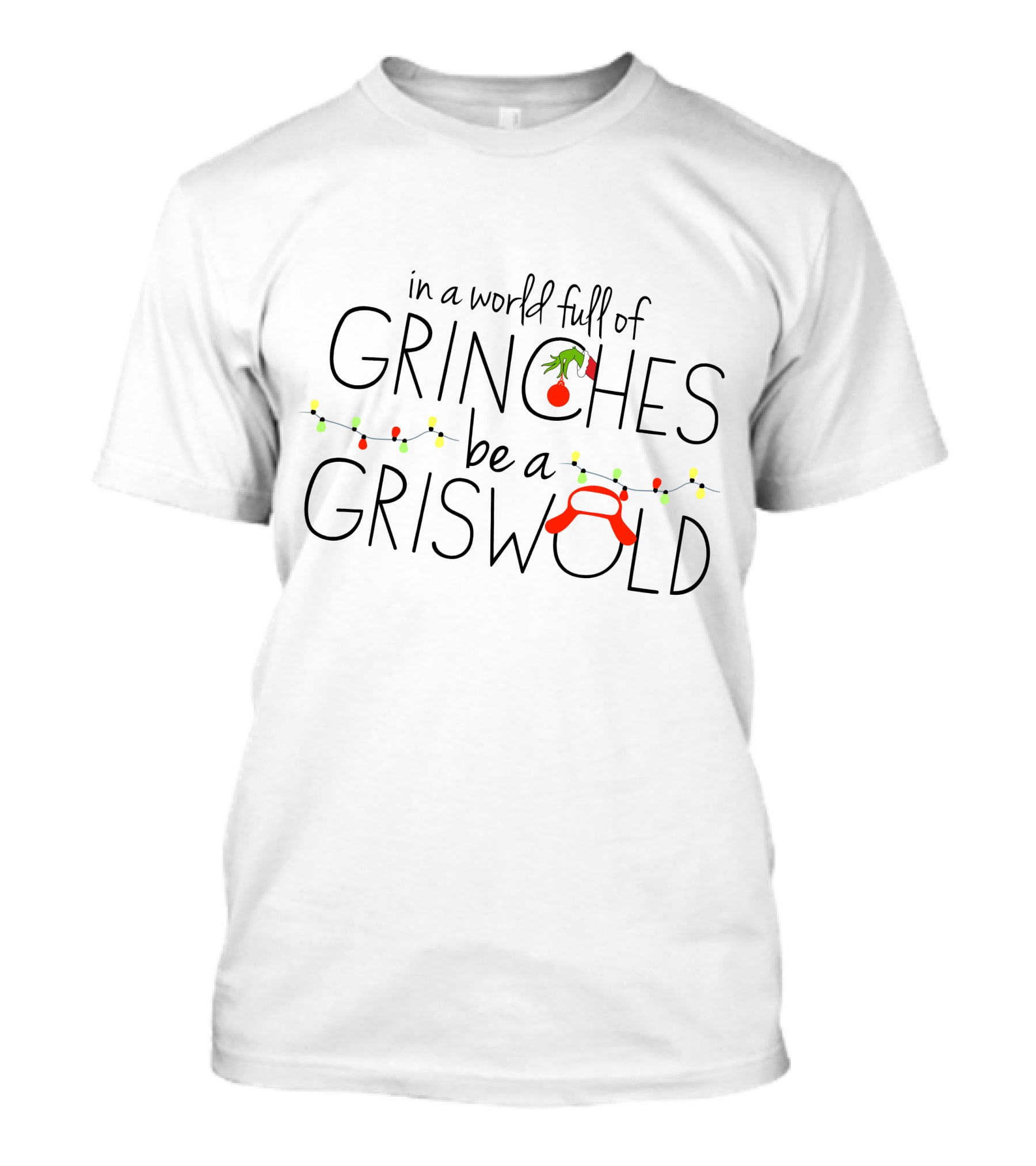 In A World Full Of Grinches Be A Griswold T-Shirt