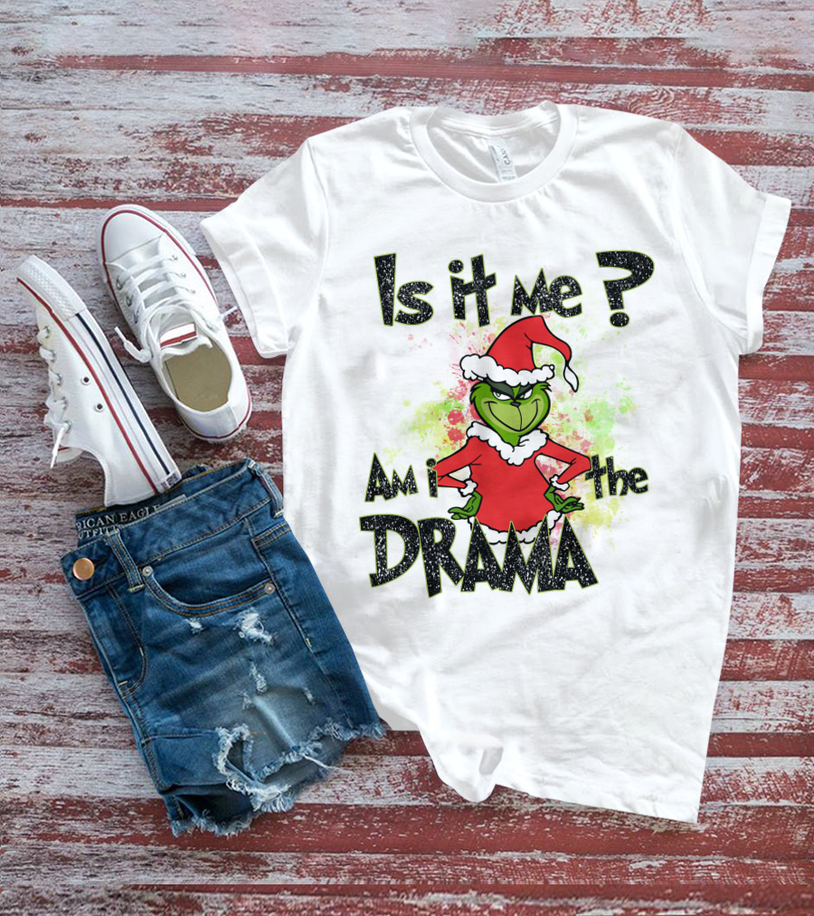 Is It Me Am I The Drama Grinch Christmas Santa Hat T-Shirt