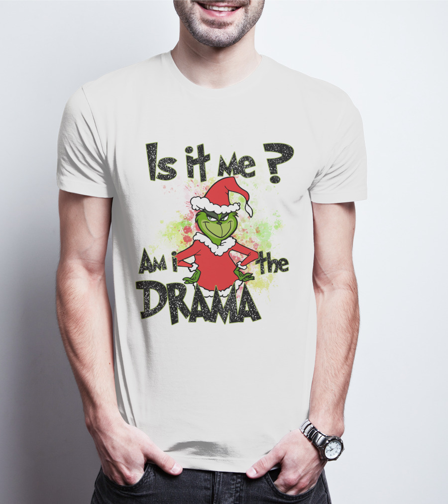 Is It Me Am I The Drama Grinch Christmas Santa Hat T-Shirt