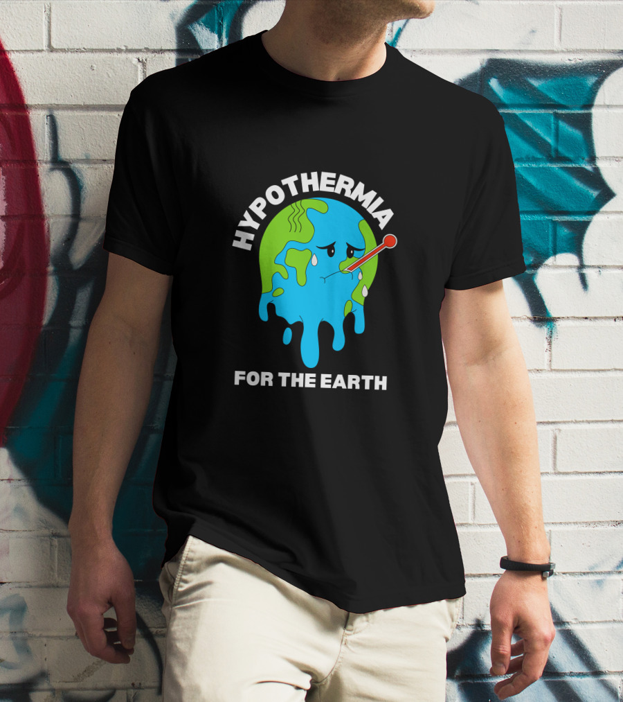 Hypothermia For The Earth Melting Globe Thermometer Climate Awareness T-Shirt