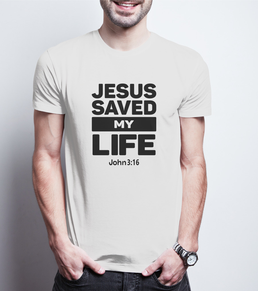 Jesus Saved My Life John 3:16 Christian Faith T-Shirt