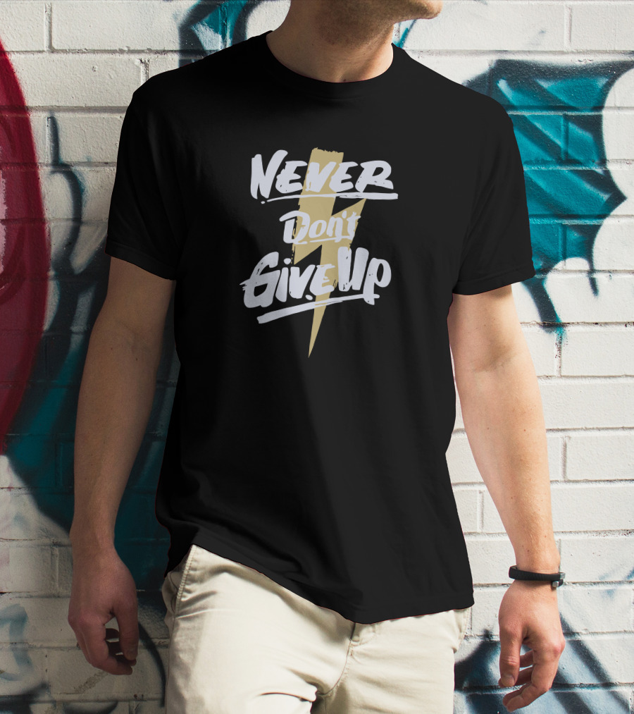 Never Don't Give Up Lightning Bolt Power T-Shirt