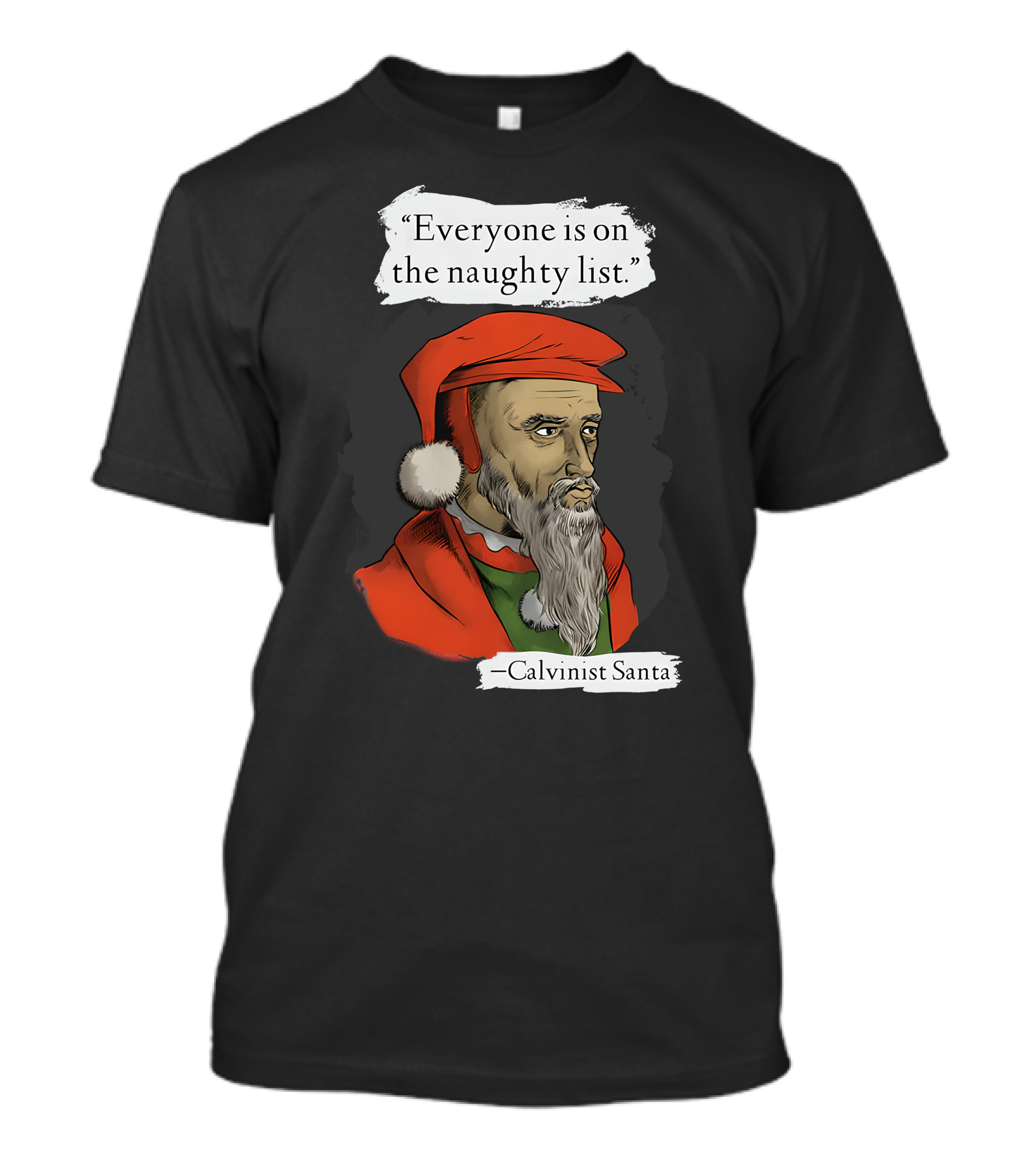 Calvinist Santa Everyone Is On The Naughty List T-Shirt
