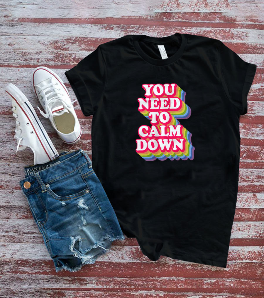 You Need To Calm Down Rainbow Text Stack Bold Typography T-Shirt