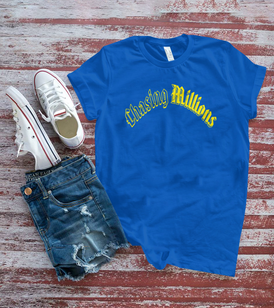 Chasing Millions T-Shirt