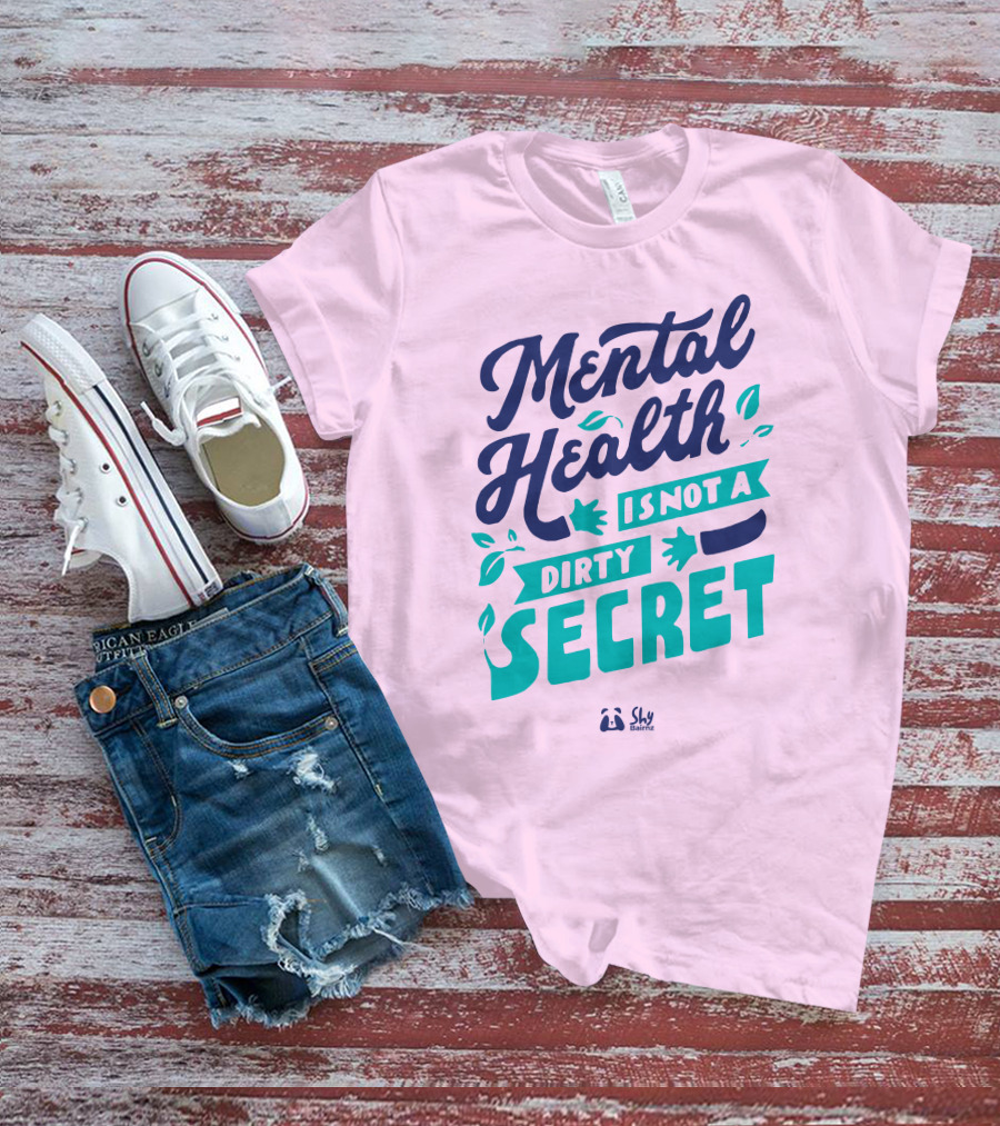 Mental Health Is Not A Dirty Secret Shy Balnz T-Shirt