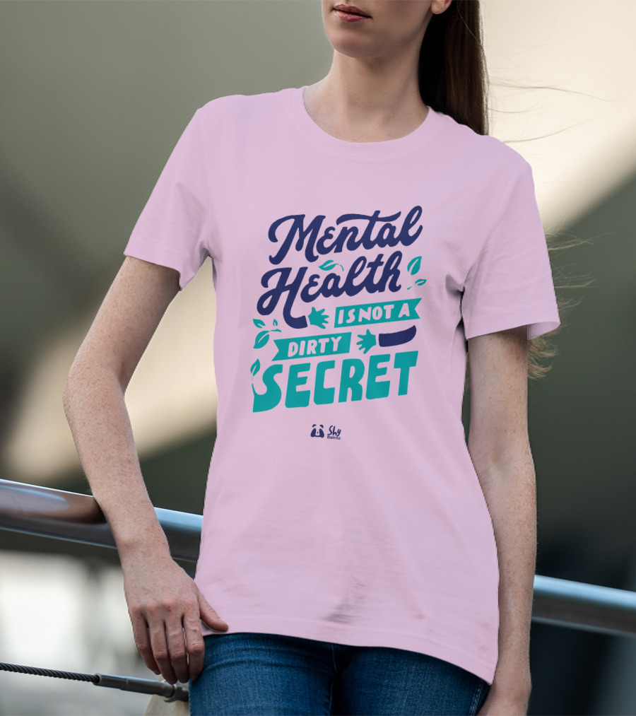 Mental Health Is Not A Dirty Secret Shy Balnz T-Shirt