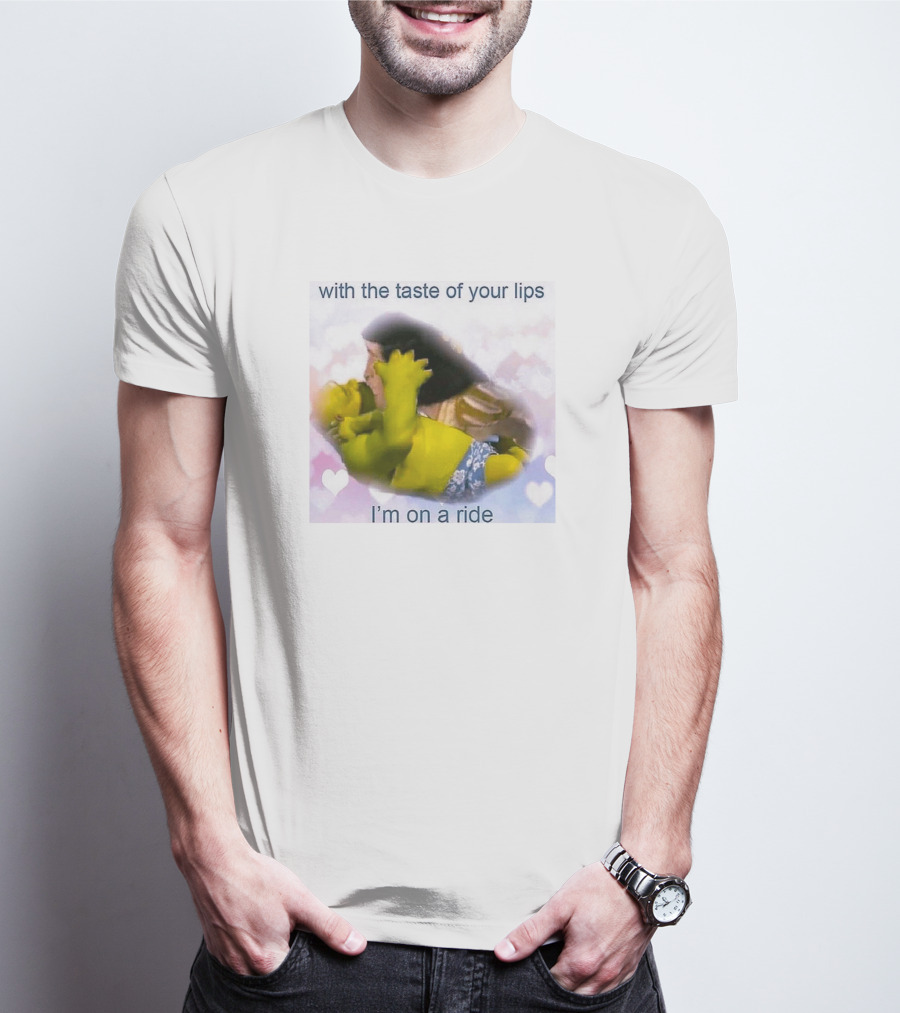 With The Taste Of Your Lips I'm On A Ride Shrek And Jesus Romance T-Shirt
