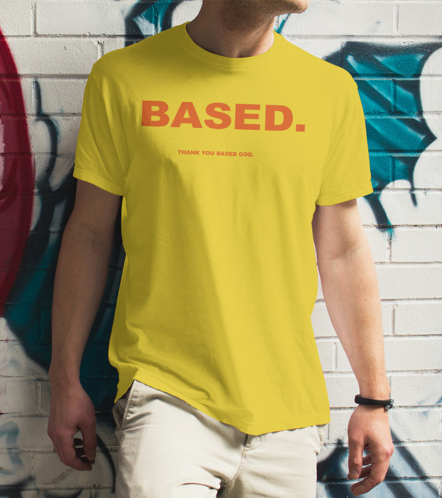 BASED Thank You Based God T-Shirt