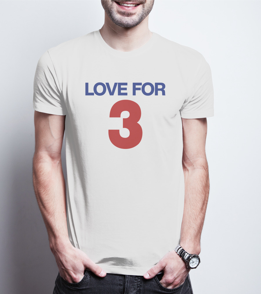 LOVE FOR 3 T-Shirt