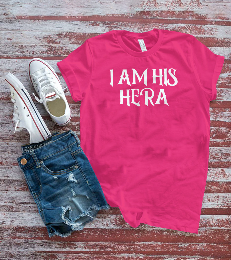 I Am His Hera Ali Gaytor Cute Funny Phrase T-Shirt