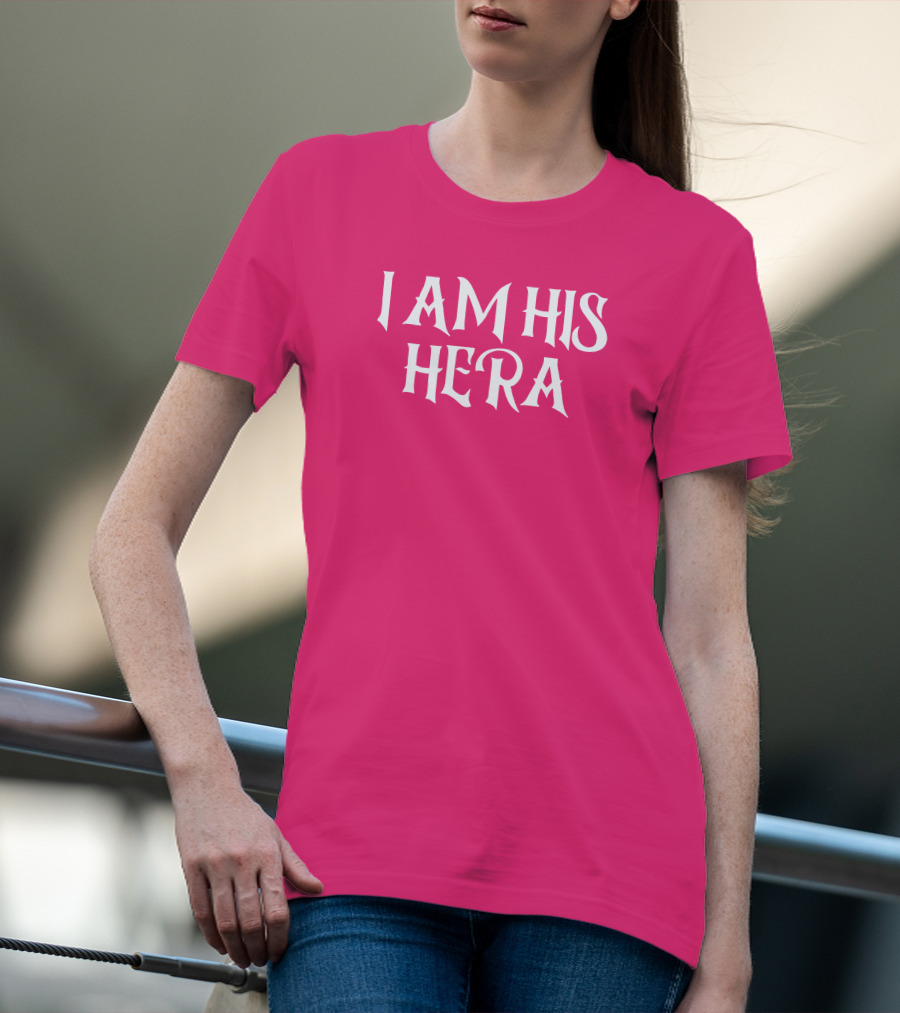 I Am His Hera Ali Gaytor Cute Funny Phrase T-Shirt