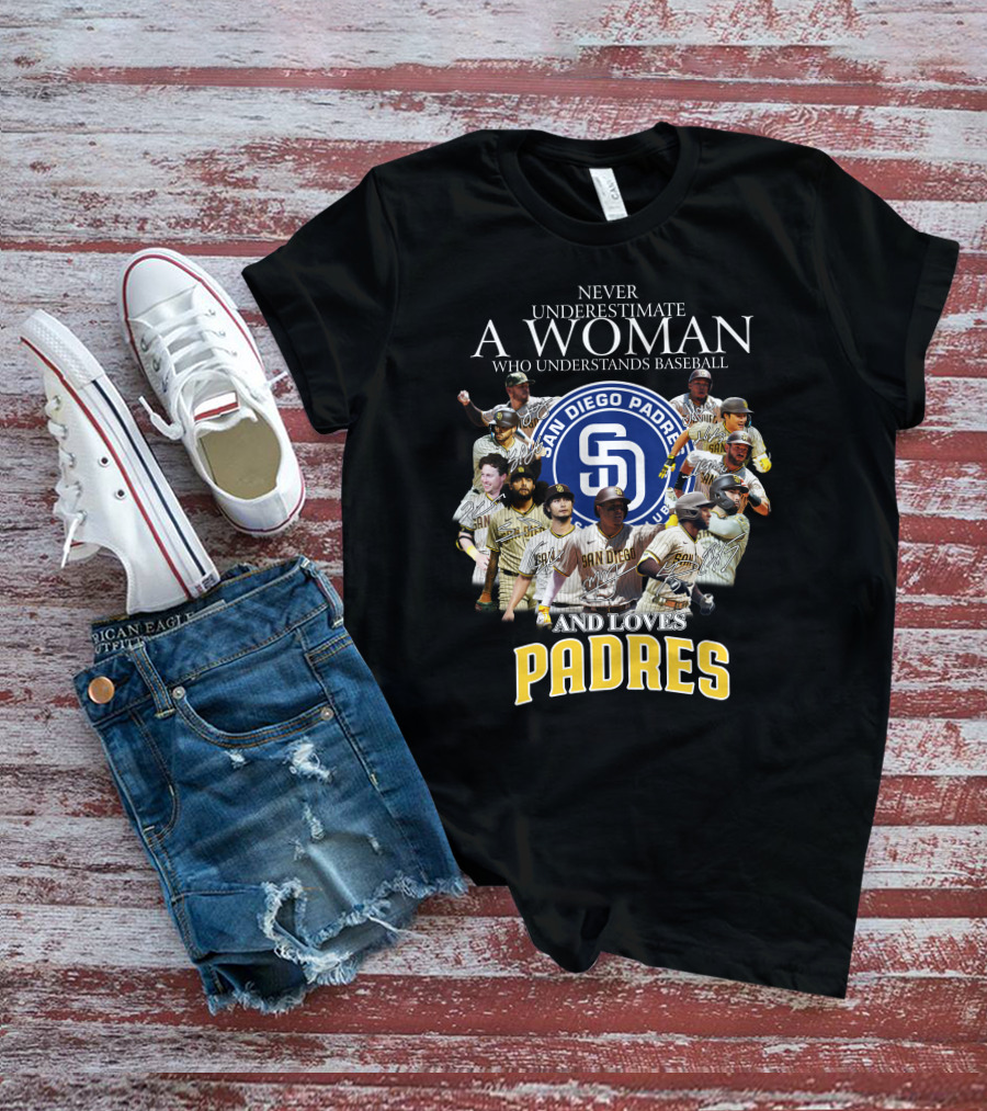 Never Underestimate A Woman Who Understands Baseball And Loves San Diego Padres T-Shirt