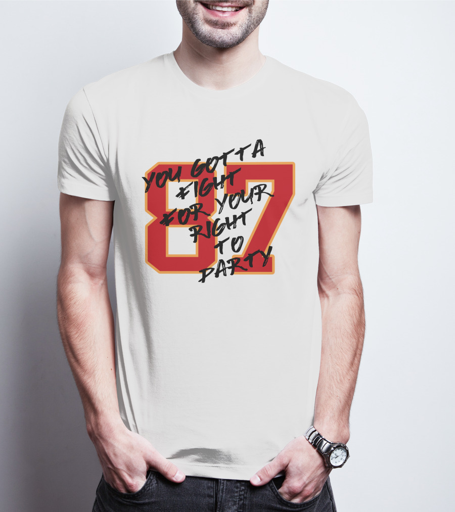 You Gotta Fight For Your Right To Party 87 Kansas City Football Chiefs T-Shirt