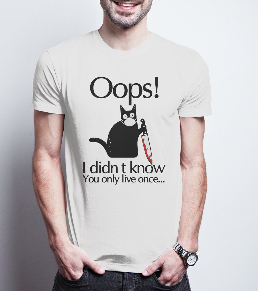 Oops I Didn't Know You Only Live Once Black Cat Knife T-Shirt
