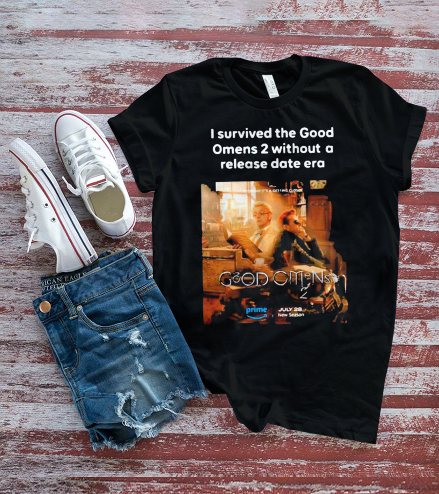 I Survived The Good Omens 2 Without A Release Date Era July 28 New Season Prime T-Shirt
