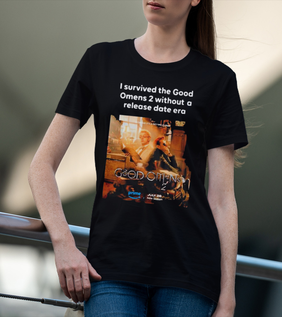 I Survived The Good Omens 2 Without A Release Date Era July 28 New Season Prime T-Shirt