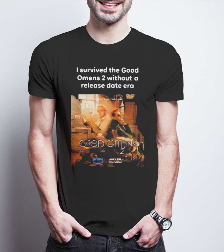 I Survived The Good Omens 2 Without A Release Date Era July 28 New Season Prime T-Shirt