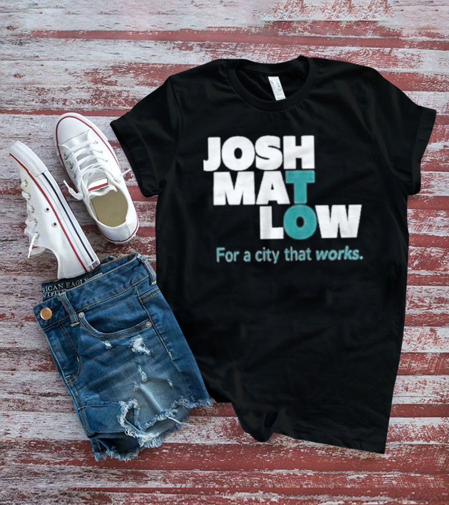 JOSH MATLOW For A City That Works T-Shirt