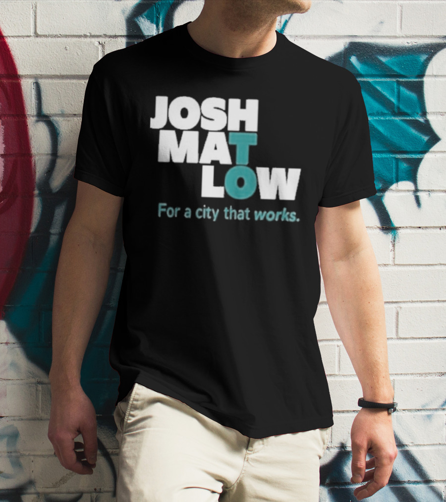 JOSH MATLOW For A City That Works T-Shirt