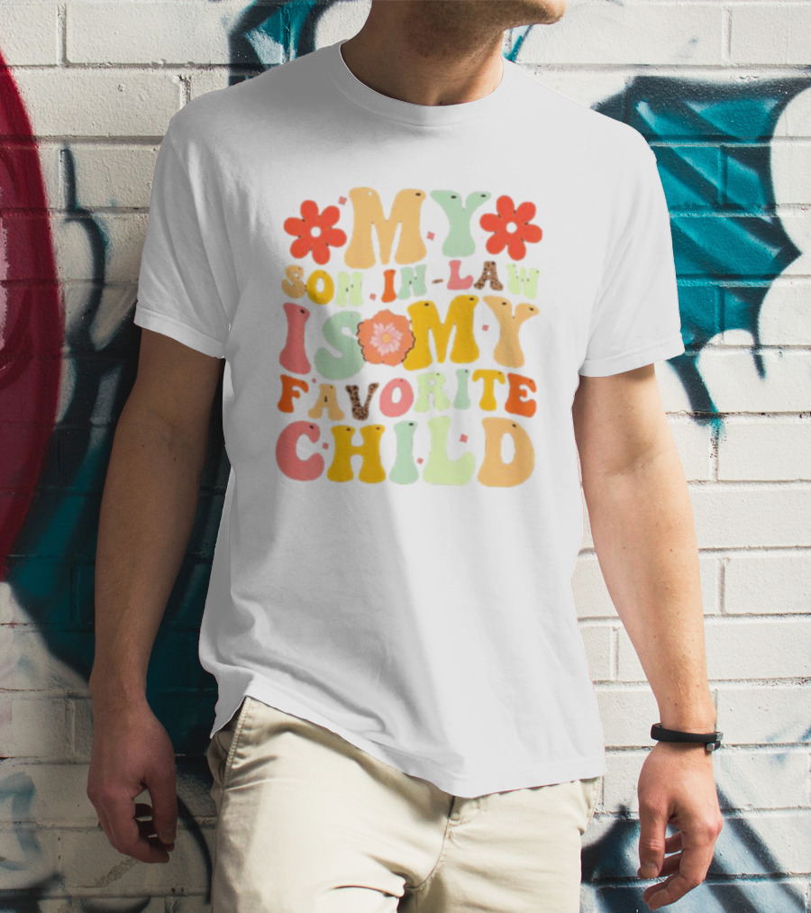 My Son-In-Law Is My Favorite Child Retro Flower T-Shirt