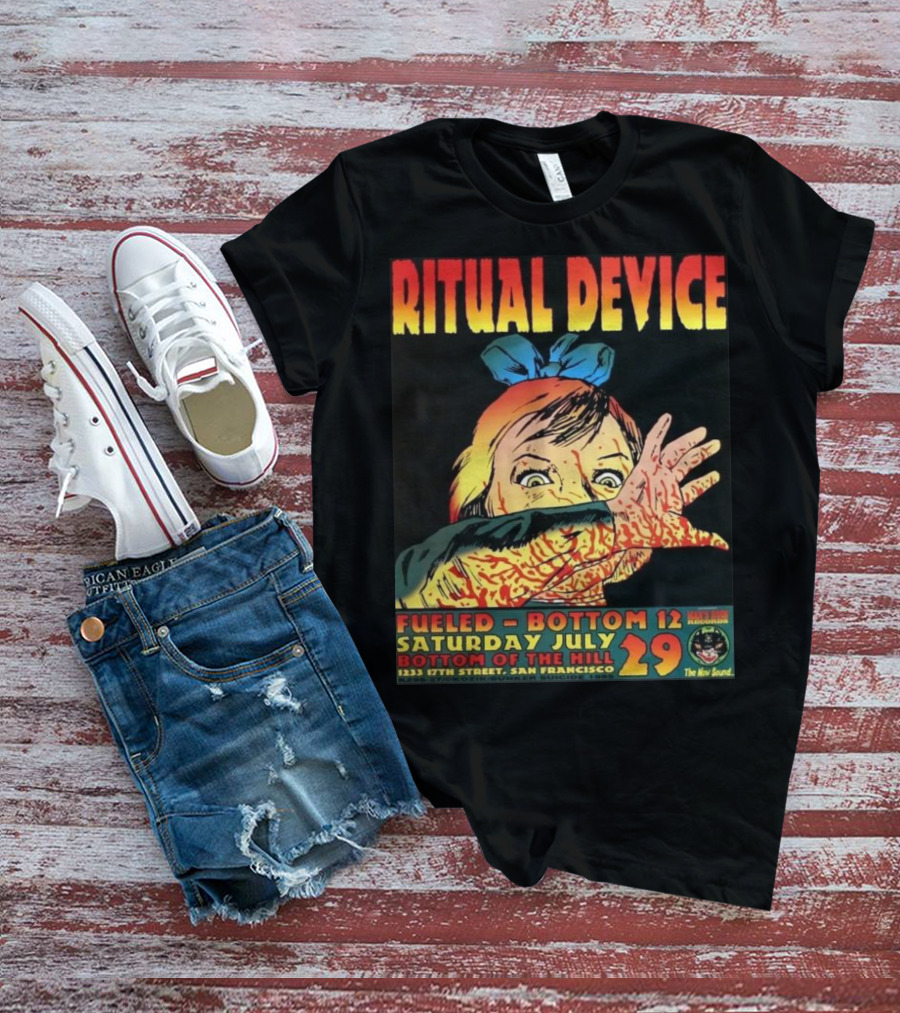 Ritual Device Fueled Bottom 12 Saturday July 29 Bottom Of The Hill San Francisco T-Shirt
